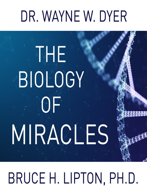 Title details for The Biology of Miracles by Dr. Wayne W. Dyer - Wait list